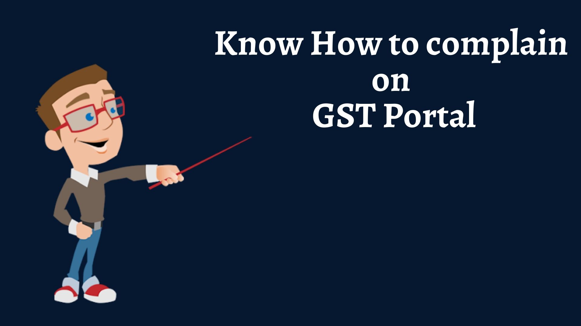Know how to complain on GST Portal