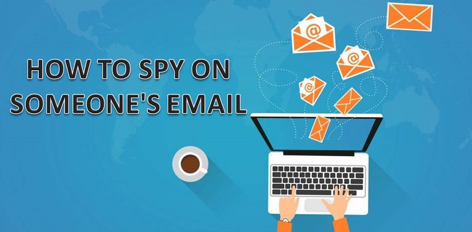 How To Spy On Someone's Email
