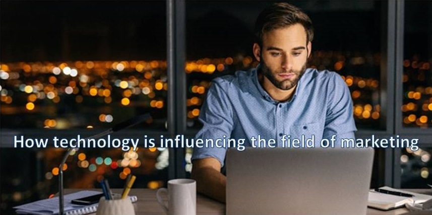 How technology is influencing the field of marketing