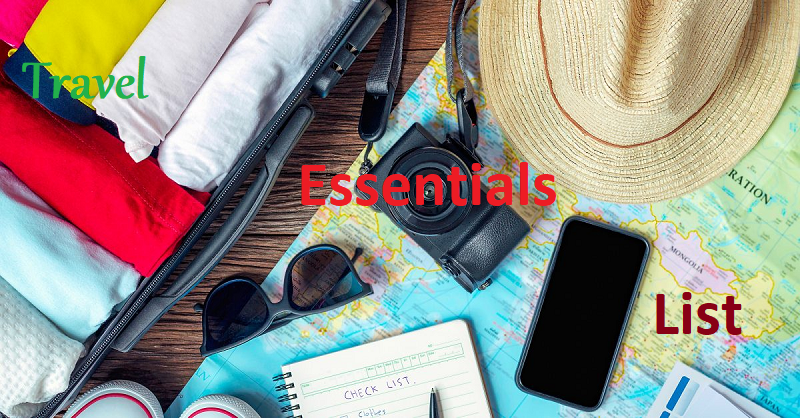 Need For Travel Essentials List in Your Preparation List