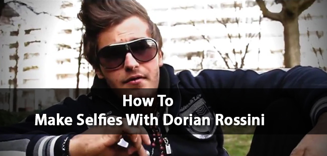How To Make Selfies With Dorian Rossini