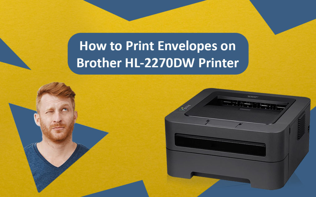 How to Print Envelopes on Brother Hl2270dw Printer