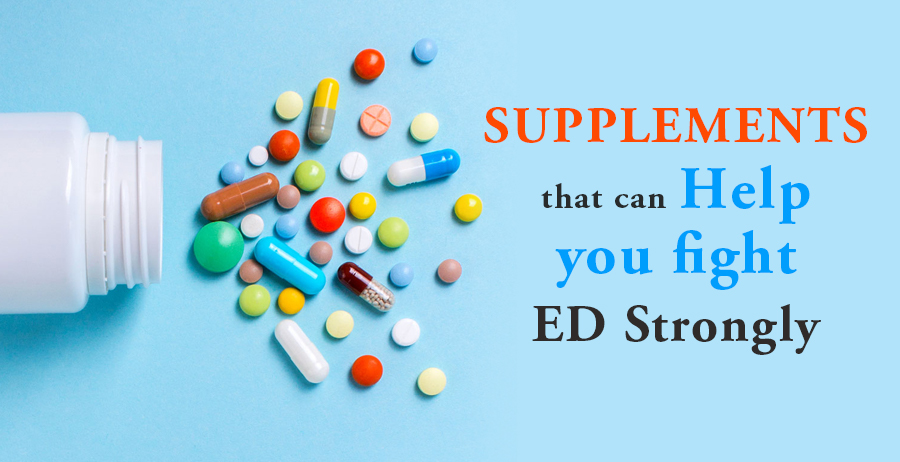 Supplements that can help you fight ED strongly