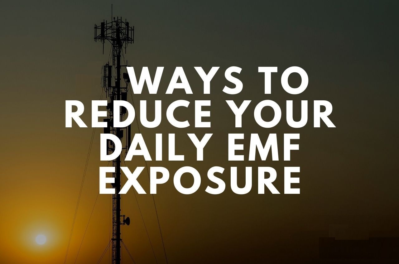 Reduce Exposure to EMF