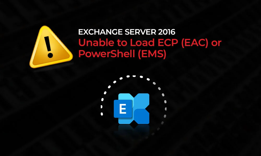 Exchange-Server-2016-Unable-to-Load-ECP-EAC-or-PowerShell-EMS